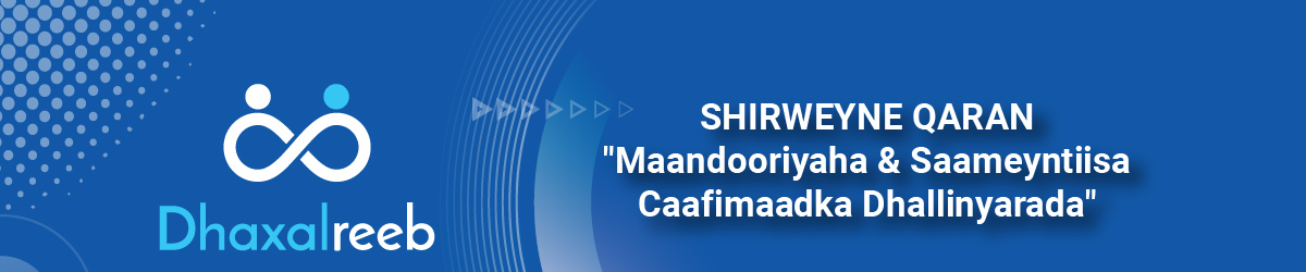 SHIRWEYNE QARAN   "MAANDOORIYAHA & SAAMEYNTIISA CAAFIMAADKA DHALLINYARADA"